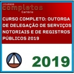 Cartórios 2019 - OBJETIVA, SUBJETIVA e ORAL - Outorga de Serviços Notariais - CERS COMPLETOS 2019 SERVENTIAS